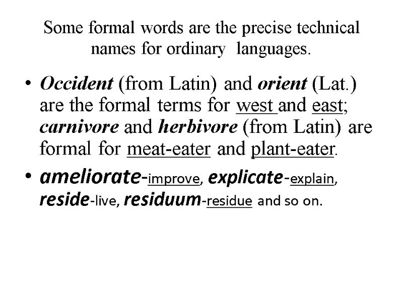 Some formal words are the precise technical  names for ordinary  languages. Occident